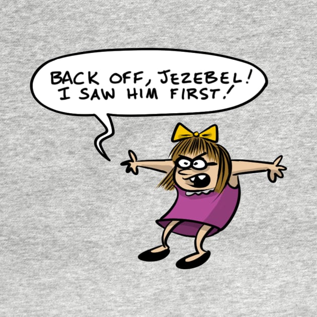 Back off Jezebel! by brightredrocket
